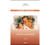 Come ieri: come un angelo: Poesie