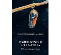 Come il bozzolo alla farfalla