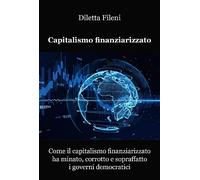 Come il capitalismo finanziarizzato ha minato, corrotto e sopraffatto i governi democratici
