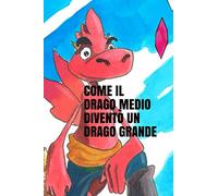 COME IL DRAGO MEDIO DIVENTÒ UN DRAGO GRANDE