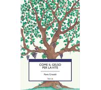 Libri Flavia Cristaldi - Come Il Gelso Per La Vite