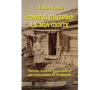 Come il ginepro, la mia gente. Favole, schizzi e miniature per raccontare la Finlandia