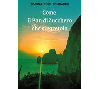 Come il pan di zucchero che si sgretola - 2025 - Youcanprint