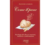Come il pane: Psicologia del cibo tra emozioni, memoria e trasformazione