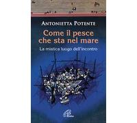Come il pesce che sta nel mare. La mistica del luogo dell'incontro
