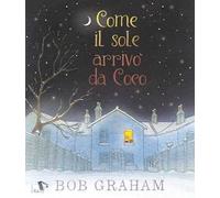 Come il sole arrivò da Coco. Ediz. a colori