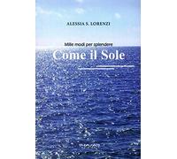 Come il sole. Mille modi per splendere