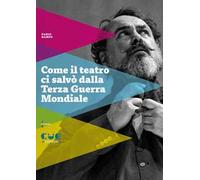 Come il teatro ci salvò dalla Terza guerra mondiale