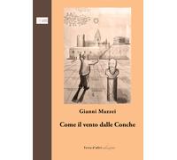Come il vento dalle Conche - Mazzei Gianni