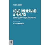 Come imparammo a parlare. Ovvero il codice linguistico primitivo