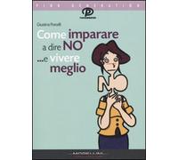 Come imparare a dire di no ...e vivere meglio