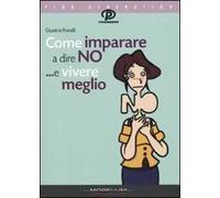 Come imparare a dire di no ...e vivere meglio