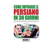 COME IMPARARE IL PERSIANO IN 30 GIORNI: Metodo Veloce e Divertente!