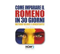 COME IMPARARE IL ROMENO IN 30 GIORNI: Metodo Veloce e Divertente!