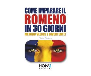 COME IMPARARE IL ROMENO IN 30 GIORNI: Metodo Veloce e Divertente!