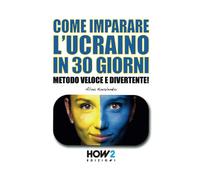 Come imparare l'ucraino in 30 giorni. Metodo veloce e divertente!