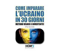 Come imparare l’ucraino in 30 giorni. Metodo veloce e divertente!