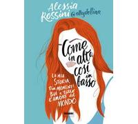 Libri Rossini Alessia - Come In Alto Cosi In Basso. La Mia Storia Tra Momenti Bu