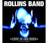 Come in & Burn: Sessions by Rollins Band (2005-02-22)