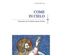 Come in cielo. Cammino nel continuo amore di Dio