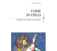 Come in cielo. Cammino nel continuo amore di Dio