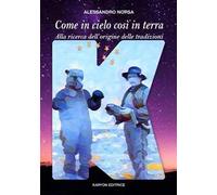 Come in cielo così in terra. Alla ricerca dell'origine delle tradizioni