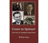 Come in Spinner: The story of a dinkum Aussie Kiwi
