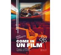 Come in un film. Viaggio nell'Italia ispirata al cinema