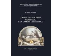 Come in un rebus. Correggio e la Camera di San Paolo