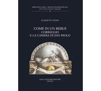 Libri Elisabetta Fadda - Come In Un Rebus. Correggio E La Camera Di San Paolo