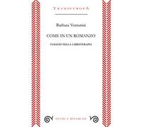 Come in un romanzo. Viaggio nella libroterapia