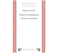 Come in un romanzo. Viaggio nella libroterapia - 2020 - Transeuro