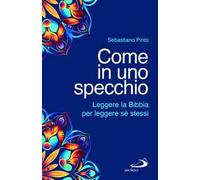 Come in uno specchio. Leggere la Bibbia per leggere sé stessi