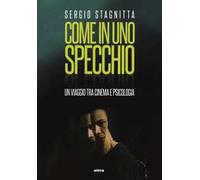 Come in uno specchio. Un viaggio tra cinema e psicologia
