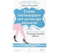 Come inciampare nel principe azzurro. Ediz. illustrata