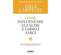 Come influenzare gli altri e farseli amici