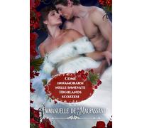 Come innamorarsi nelle innevate Highlands scozzesi: Un romanzo storico