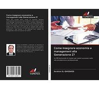 Come insegnare economia e management alla Generazione Z?: Le 100 domande di master per avere successo nella vita accademica e professionale