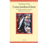 Come insultava Dante. Voci buffe, insolenti, innovative nella Divina Commedia