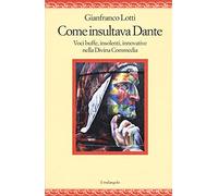 Come insultava Dante. Voci buffe, insolenti, innovative nella Divina Commedia