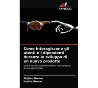 Come interagiscono gli utenti e i dipendenti durante lo sviluppo di un nuovo prodotto: caso di studio su aziende creative viste dal punto di vista del processo