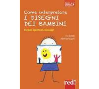 Come interpretare i disegni dei bambini. Simboli, significati, messaggi
