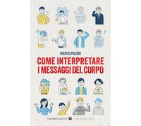 Come interpretare i messaggi del corpo