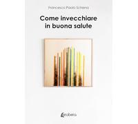 Come invecchiare in buona salute