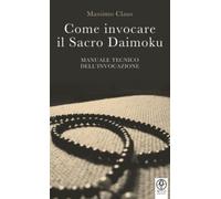 Come Invocare il Sacro Daimoku - Manuale Tecnico dell'Invocazione