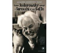 COME JODOROWSKY SPIEGÒ I TAROCCHI AL SUO GATTO - COFANETTO LIBRO CON CARTE