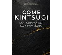 Come Kintsugi: Non chiamatemi sopravvissuto