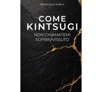 Come Kintsugi: Non chiamatemi sopravvissuto
