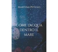 Come l’acqua dentro il mare di Martina Petillo, 2022, Indipendently Published