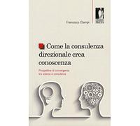 Come la consulenza direzionale crea conoscenza. Prospettive di convergenza tra scienza e consulenza